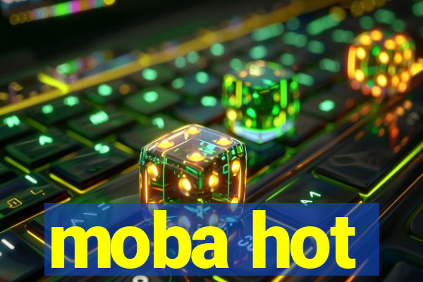 moba hot